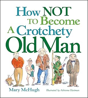 How Not to Become a Crotchety Old Man